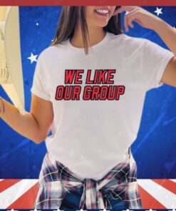 We like our group Shirt