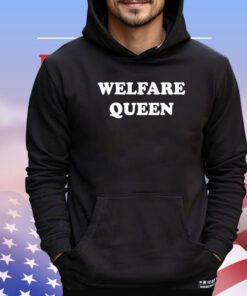 Welfare queen Shirt