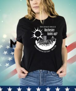 Where will you be when all of rochester looks up Shirt