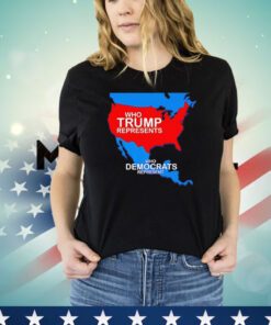 Who Trump represents who democrats represent Shirt