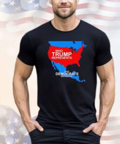 Who Trump represents who democrats represent Shirt