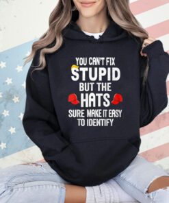 You Can’t Fix Stupid But The Hats Make It Easy To Identify Shirt