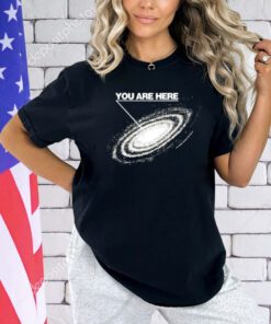 You are here galaxy T-Shirt