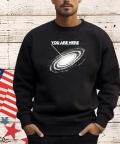 You are here galaxy T-Shirt