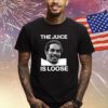 Rip Oj Simpson The Juice Is Loose Shirts