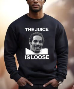 Rip Oj Simpson The Juice Is Loose Shirts