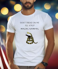 Don’t Tread On Me I’ll Cast Magus Dampus Shirts