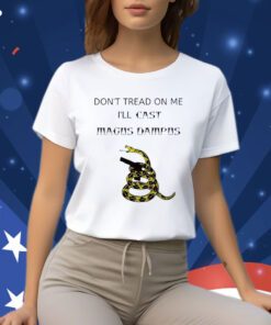 Don’t Tread On Me I’ll Cast Magus Dampus Shirts