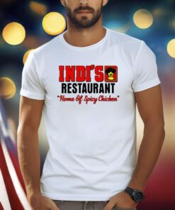 Indi’s Restaurant Home Of Spicy Chicken Shirts