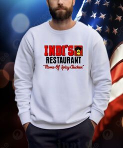 Indi’s Restaurant Home Of Spicy Chicken Shirts