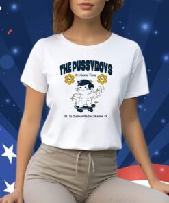 The Pussyboys It’s Come Time To Dismantle The Shame 2024 T Shirt