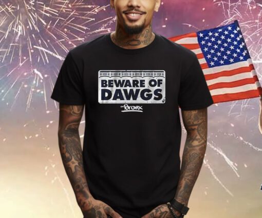 Beware Of Bronx Dawgs Shirts