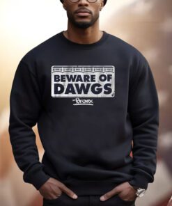 Beware Of Bronx Dawgs Shirts