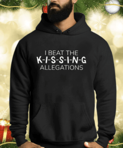 I Beat The K-I-S-S-I-N-G Allegations Shirts