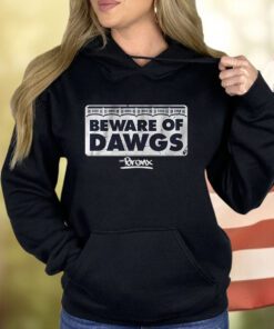 Beware Of Bronx Dawgs Shirts