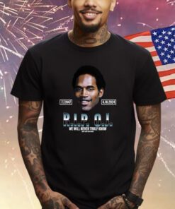 Rip Oj Simpson We Will Never Truly Know Only God Can Judge Shirts