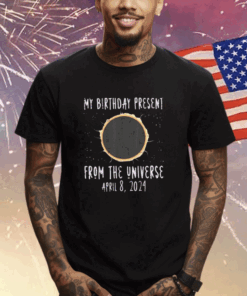My Birthday Total Solar Eclipse 2024 April 8 Shirt