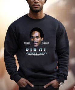 Rip Oj Simpson We Will Never Truly Know Only God Can Judge Shirts
