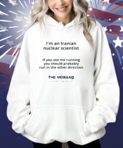 I’m An Iranian Nuclear Scientist The Mossad Shirts