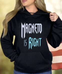 Magneto Is Right Shirts