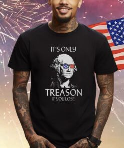 The Redheaded Libertarian It’s Only Treason If You Lose Shirts