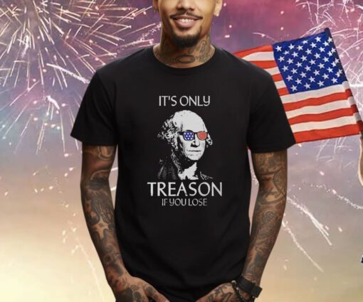 The Redheaded Libertarian It’s Only Treason If You Lose Shirts