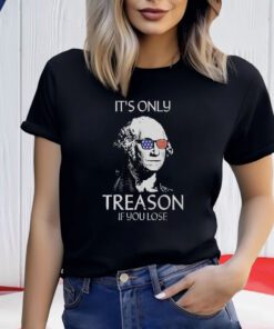 The Redheaded Libertarian It’s Only Treason If You Lose Shirts