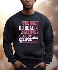 Wide Right No Goal 13 Seconds Cloudy Eclipse Still My Favorite Place Shirts