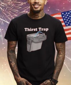 Thirst Trap ShirtS