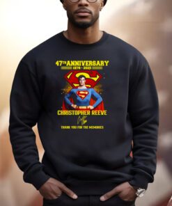 Superman 47th Anniversary 1978-2025 Christopher Reeve Thank You For The Memories Shirts