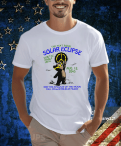 The Next Total Solar Eclipse Won’t Be Visible Until Aug 12 2045 Shirts