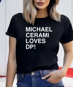 Michael Cerami Loves Dp Shirts
