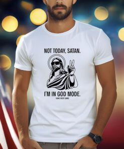 Not Today Satan I’m In God Mode Shirts
