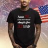 Subodh Garg I Am 32 And Have Been Single For 32 Years Shirts