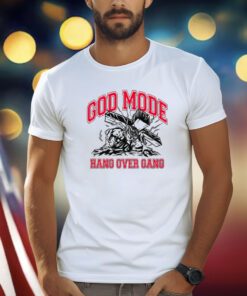 God Mode Hang Over Gang Shirts
