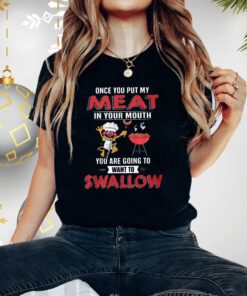 Elmo Once You Put My Meat In Your Mouth You Are Going To Want To Swallow Shirt