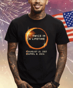 Twice In A Lifetime Total Solar Eclipse 2024 Shirts