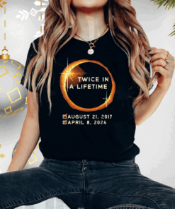 Twice In A Lifetime Total Solar Eclipse 2024 Shirts
