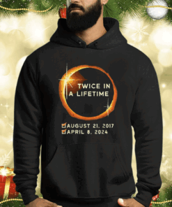 Twice In A Lifetime Total Solar Eclipse 2024 Shirts