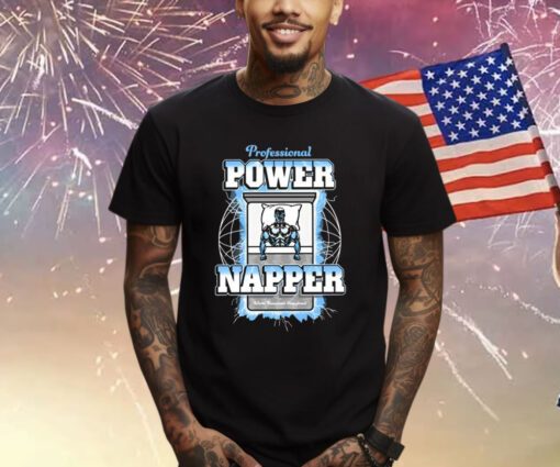 Professional Power Napper Shirts
