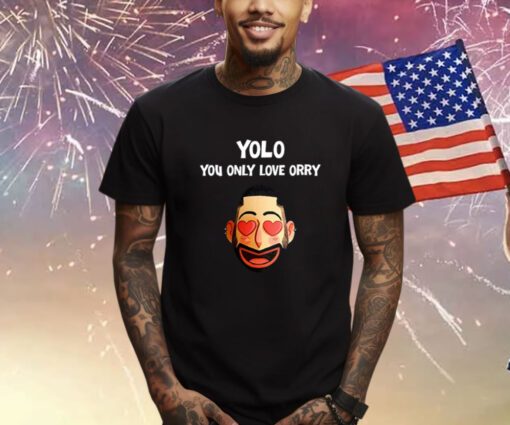 Yolo - You Only Love Orry Shirts