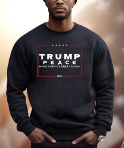 Trump Peace Make America Great Again 2024 Shirts