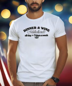 Dinner & Win Mulholland’s All Day 7 Days A Week Shirts