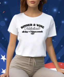 Dinner & Win Mulholland’s All Day 7 Days A Week Shirts