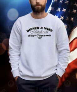 Dinner & Win Mulholland’s All Day 7 Days A Week Shirts