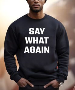 Say What Again Shirts