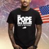 The Pope Era Begins Back To The Future Shirts