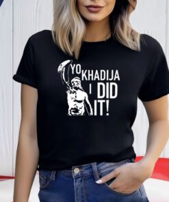 Rocky Balboa’S Yo Khadija I Did It Shirts