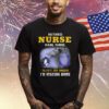 Retired Nurse Rain Shine Sleet Or Snow I’m Staying Home T Shirts