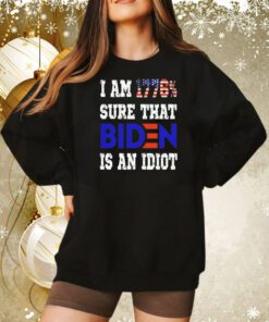 I am 1776 sure that biden is an idiot Tee Shirt